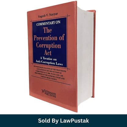 Commentary on The Prevention of Corruption Act A Treatise on Anti-Corruption Laws by Yogesh V Nayyar Whitesmann Hardcover Book   