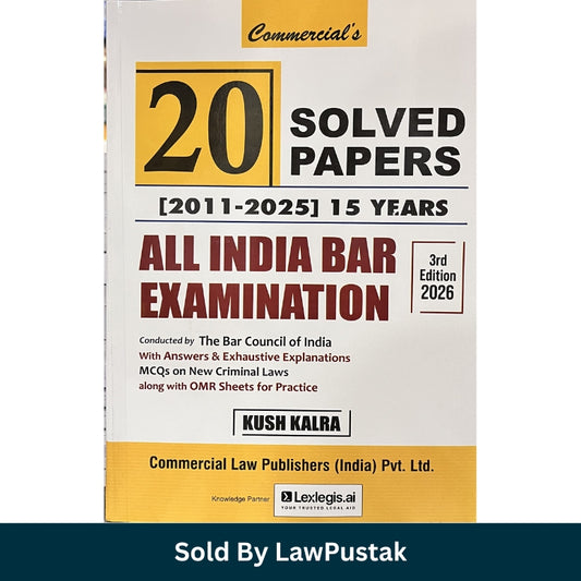 20 Solved Papers (2011-2025) 14 Years - All India Bar Examination by Kush Kalra - 3rd Edition 2026 | Commercial Law Publishers (India) Pvt. Ltd.