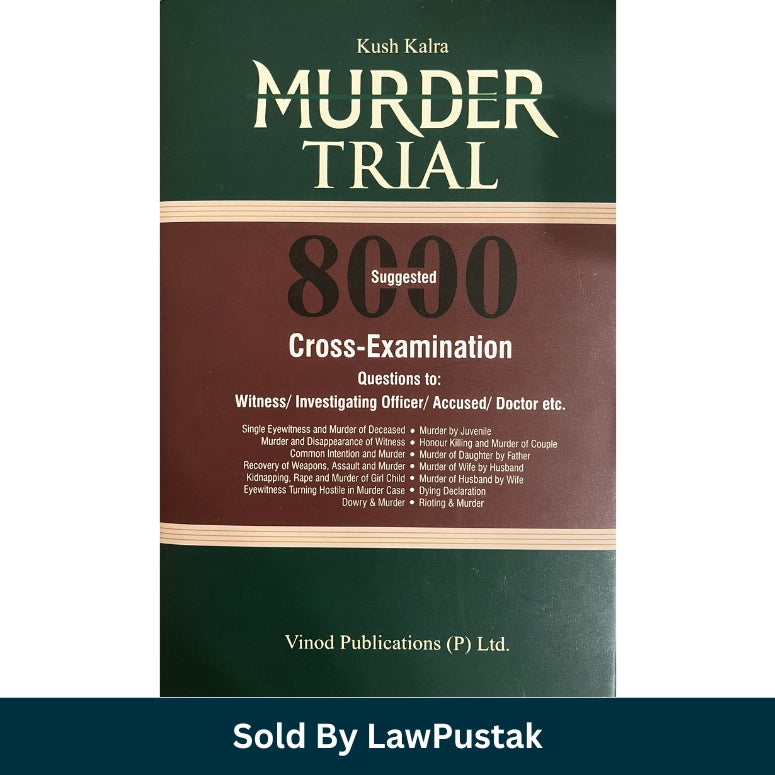 Murder Trial 8000 Suggested Cross Examination Questions by Kush Kalra Vinod Publications Hardcover Book 2026 Edition India
