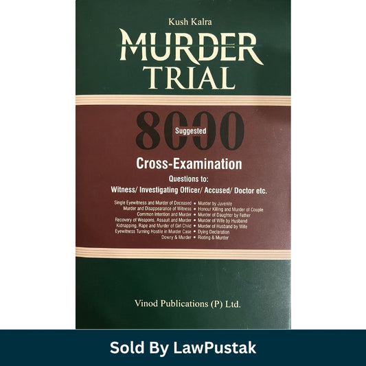 Murder Trial 8000 Suggested Cross Examination Questions by Kush Kalra Vinod Publications Hardcover Book 2026 Edition India