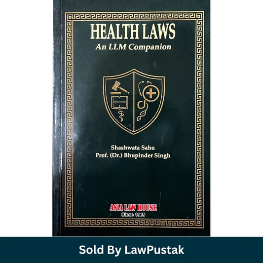 Health Laws an LLM Companion by Shashawata Sahu and Prof. (Dr.) Bhupinder Singh - Edition 2026 | Asia Law House