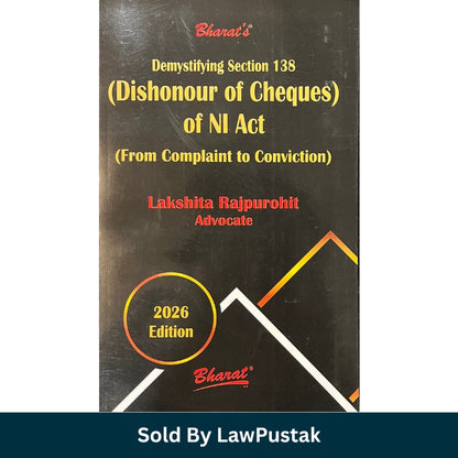 Demystifying Section 138 (Dishonour of Cheques) of NI Act (From Complaint to Conviction) by Lakshita Rajpurohit - Edition 2026 | Bharat Law House Pvt. Ltd.