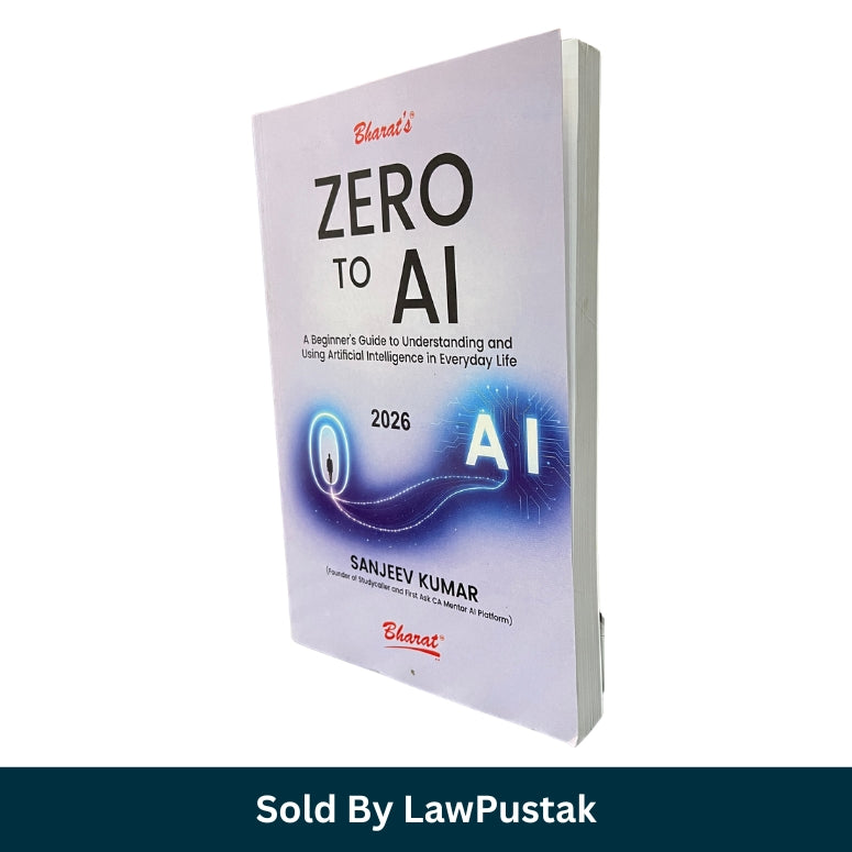 Zero to AI: A Beginner’s Guide to Understanding and Using Artificial Intelligence in Everyday Life by Sanjeev Kumar - Edition 2026 | Bharat Law House Pvt. Ltd.