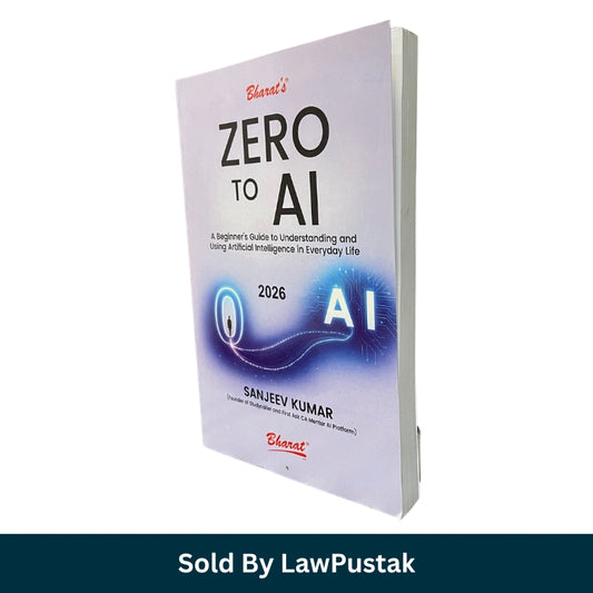 Zero to AI: A Beginner’s Guide to Understanding and Using Artificial Intelligence in Everyday Life by Sanjeev Kumar - Edition 2026 | Bharat Law House Pvt. Ltd.