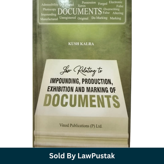 Law Relating to Impounding, Production, Exhibition and Marking of Documents by Kush Kalra - Edition 2026 | Vinod Publications (P) Ltd.