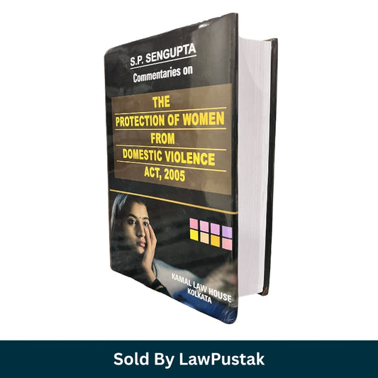 Commentaries on The Protection of Women from Domestic Violence Act, 2005 by S.P. Sengupta - 4th Edition 2026 | Kamal Law House