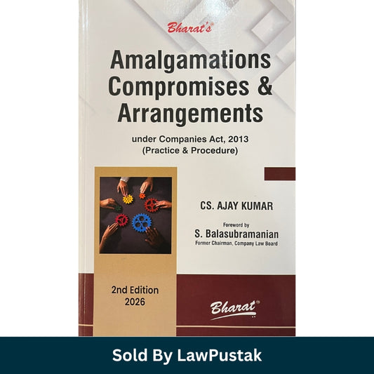Amalgamations Compromises & Arrangements: Under Companies Act, 2013 (Practice & Procedure) by CS. Ajay Kumar - 2nd Edition 2026 | Bharat Law House Pvt. Ltd.