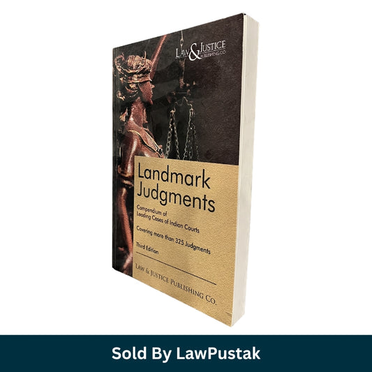 Landmark Judgments: Compendium of Leading Cases of Indian Courts by Anshul Jain - 3rd Edition 2023 | Law & Justice Publishing Co.
