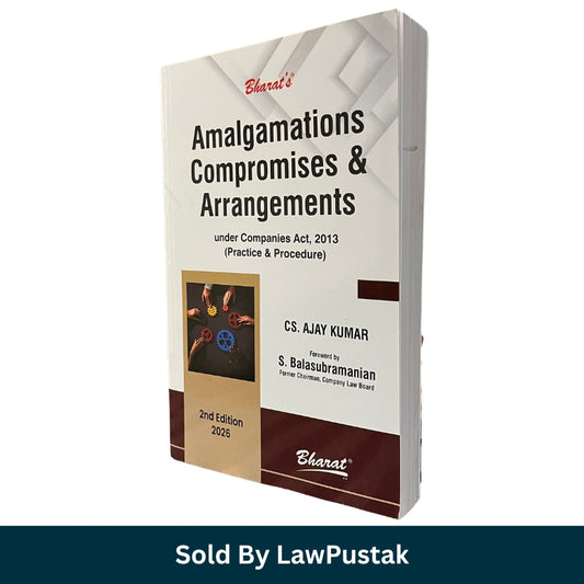 Amalgamations Compromises & Arrangements: Under Companies Act, 2013 (Practice & Procedure) by CS. Ajay Kumar - 2nd Edition 2026 | Bharat Law House Pvt. Ltd.