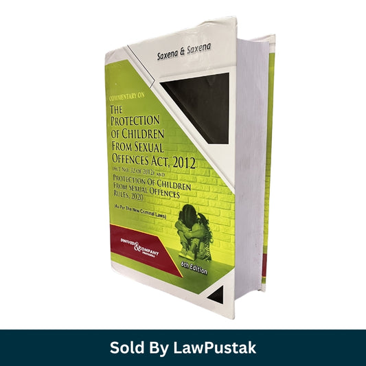Commentary on The Protection of Children From Sexual Offences Act, 2012 by Saxena & Saxena - 6th Edition 2025 | Dwivedi & Company