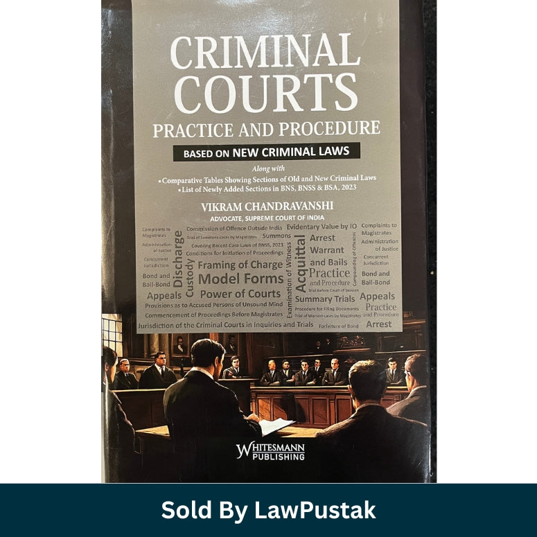 Criminal Courts Practice and Procedure: Based on New Criminal Laws by Vikram Chandravanshi | Whitesmann Publishing