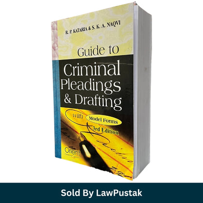 Guide to Criminal Pleadings & Drafting with Forms - 3rd Edition 2026 by R.P. Kataria and S.A. Naqvi | Orient Publishing Company