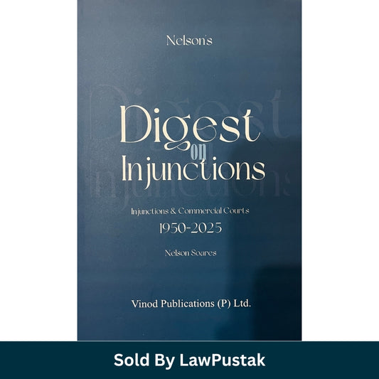 Digest on Injunctions: Injunctions & Commercial Courts 1950-2025 by Nelson Soares | Vinod Publications (P) Ltd.