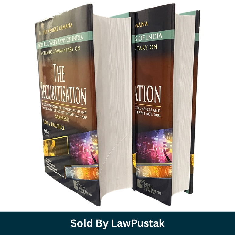A Classic Commentary on The Securitisation & Reconstruction of Financial Assets and Enforcement of Securit Interest Act, 2002 (SARFAESI) Law & Practice By TSR Venkat Ramana (In 2Volumes) - Delhi Publishing Company 