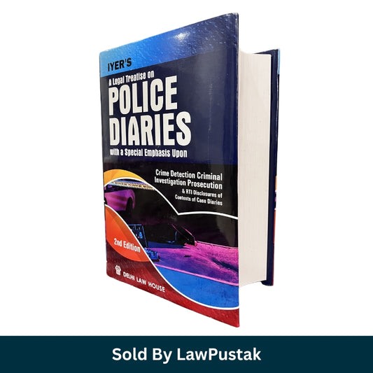 A Legal Treatise on Police Diaries with a Special Emphasis Upon By Iyer - 2nd Edition 2025 | Delhi Law House
