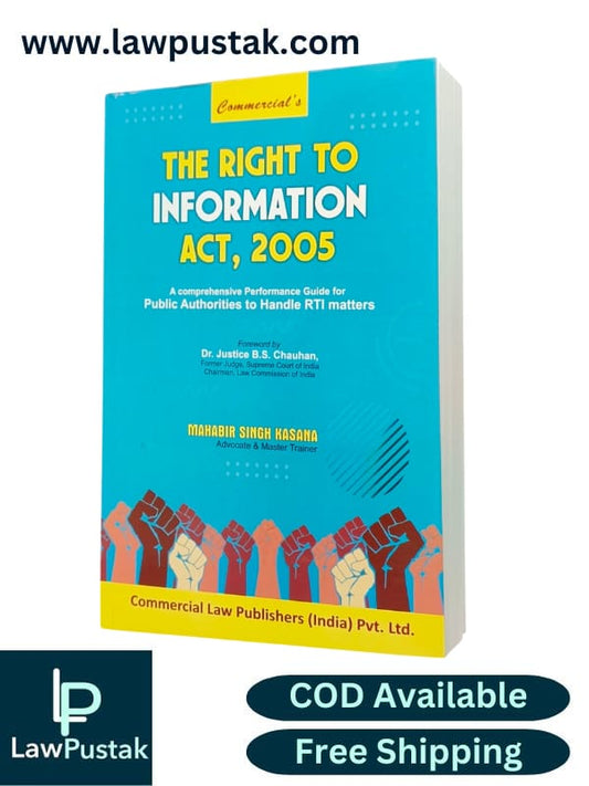 The Right To Information Act, 2005 By Mahabir Singh Kasana - Edition 2025 - Commercial Law Publishers 