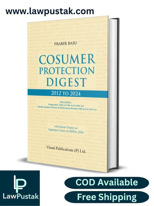 Consumer Protection Digest 2012 To 2024 | INCLUDING | Comparative Table Of 1986 Act & 2019 Act, Tabular Format Of Points Of Distinctions Between 1986 Act & 2019 Act - Edition 2025 - Vinod Publication