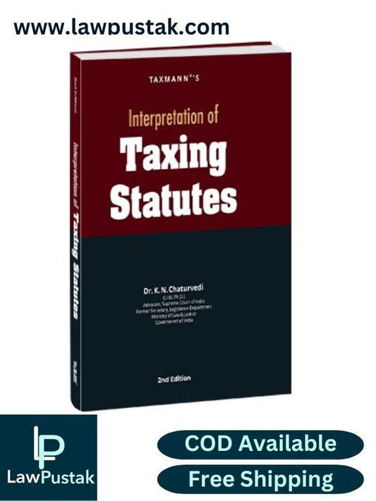 Interpretation of Taxing Statutes By K.N. Chaturvedi-2nd Edition 2024-TAXMANN