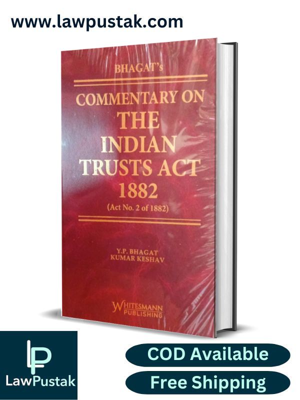 Commentary on the Indian Trusts Act 1882 ( Act No. 2 of 1882) By Y.P. Bhagat & Kumar Keshav-Whitesmann