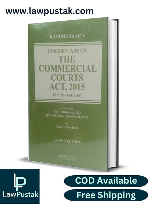 Commentary On The Commercial Courts Act, 2015 (Act No. 4 Of 2016) By Kandharkar-2nd Edition 2024-Whitesmann