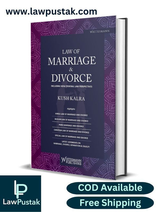 Law Of Marriage & Divorce Including New Criminal Law Perspectives By Kush Kalra - Whitesmann Publishing 