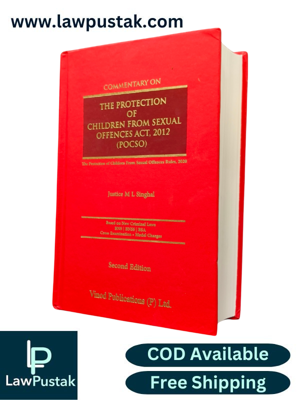 Commentary on The Protection of Children From Sexual Offences Act, 2012 (POCSO) By Justice M L Singhal - 2nd Edition 2025 - Vinod Publication (P) Ltd. 