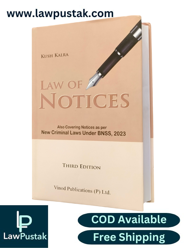Law of Notice Also Covering Notices as per New Criminal Laws Under BNSS, 2023 By Kush Kalra - 3rd Edition 2024 - Vinod Publication