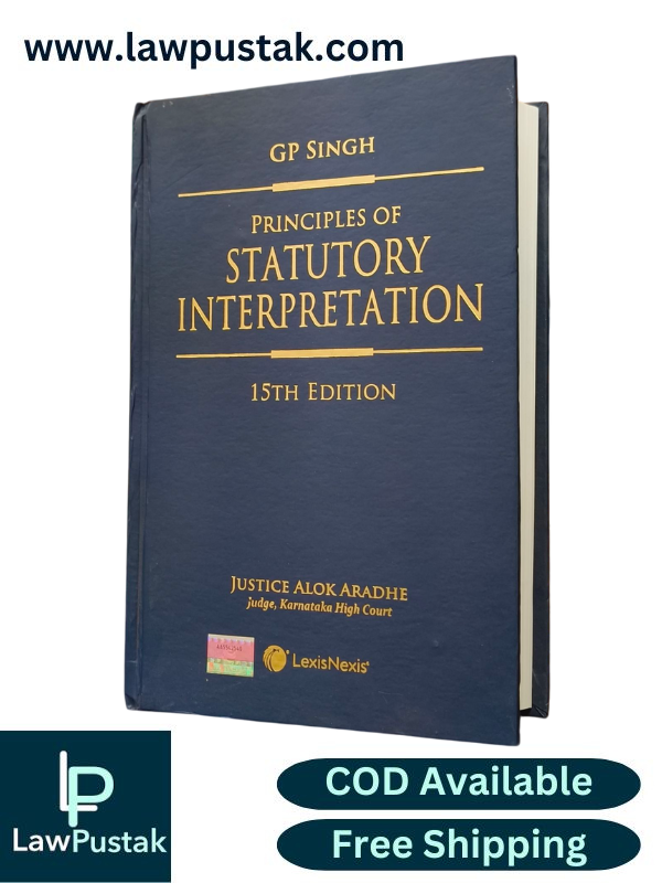 Principles of Statutory Interpretation By GP Singh - 5th Edition 2024 - LexisNexis