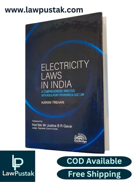 Electricity Laws in India – A Comprehensive Analysis with Regulatory Provisions & Case Law By Karan Trehan - Oakbridge Publishing