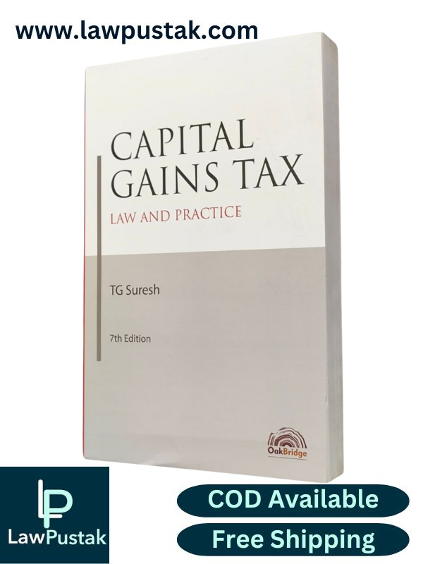 Capital Gains Tax Law and Practice By TG Suresh - 7th Edition 2024 - Oakbridge Publishing