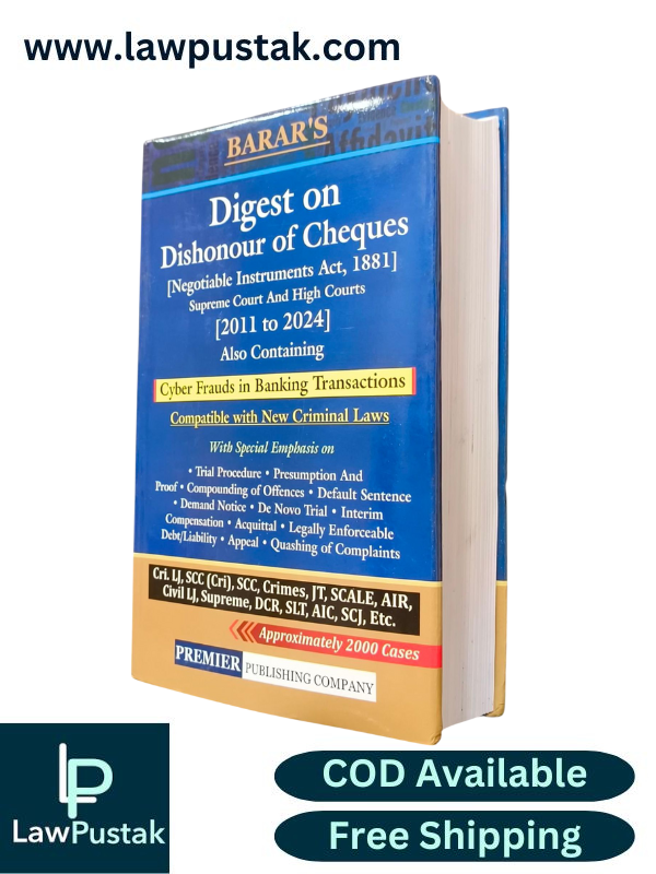 Digest on Dishonour of Cheques [Negotiable Instruments Act, 1881] Supreme Court And High Courts [2011 to 2024] By Barar - Edition 2025 - Premier Publishing Company