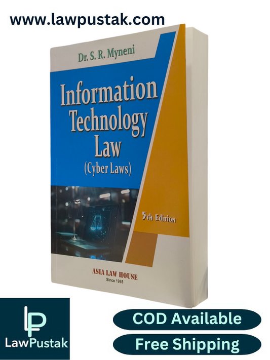 Information Technology Law (Cyber Laws) By Dr. S.R. Myneni - 5th Edition 2025 - Asia Law House