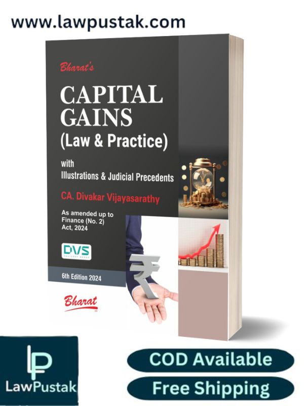 CAPITAL GAINS (Law & Practice) with Illustrations & Judicial Precedents by CA. Divakar Vijayasarathy - 6th Edition 2024- Bharat Law House