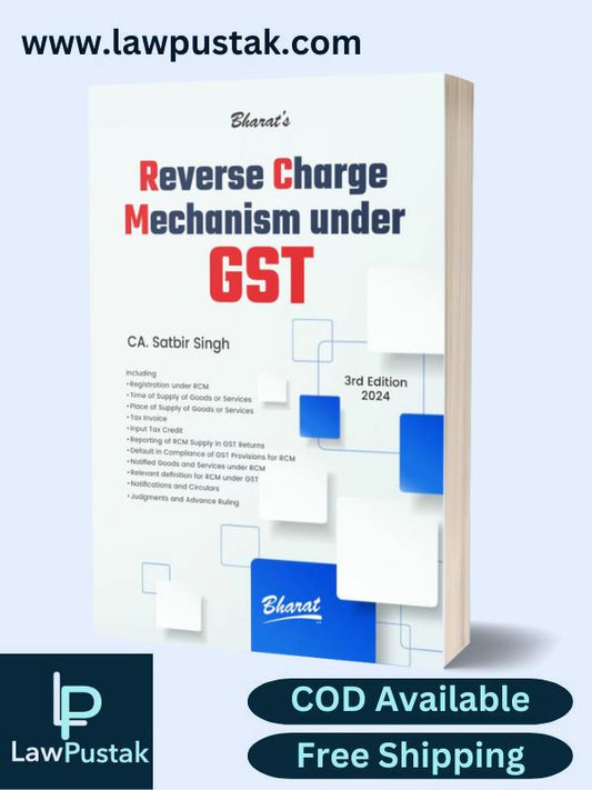 Reverse Charge Mechanism under GST by CA. SATBIR SINGH-3rd Edition 2024-Bharat Law House
