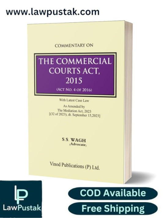 Commentary On The Commercial Courts Act, 2015 (Act No. 4 Of 2016) By S.S Wagh-Edition 2024-Vinod Puubilcation