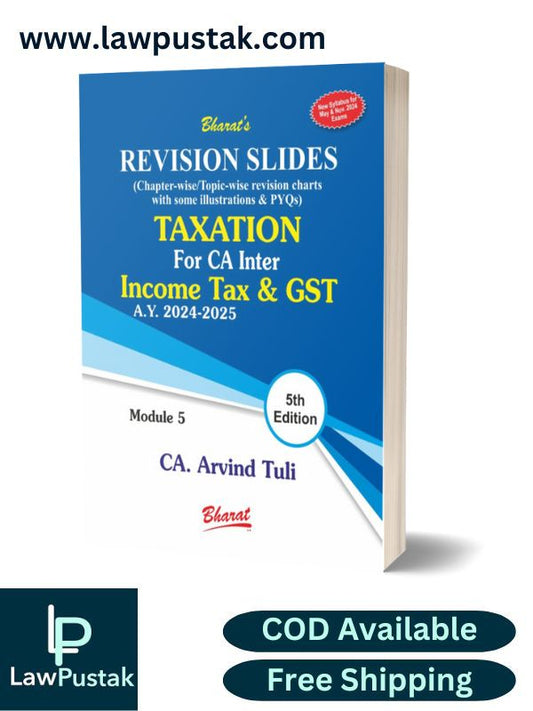 TAXATION For CA Inter - Income Tax & GST (Revision Slides) by CA. Arvind Tuli-5th Edition 2024-Bharat