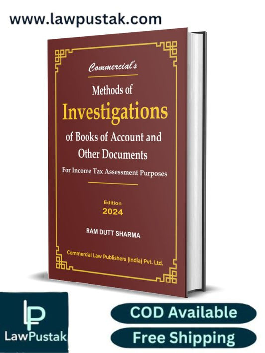 Methods of Investigations of Books of Accounts and Other Documents By Ram Dutt Sharma-Edition 2024-Commercial's