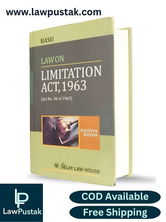 Commentary on Law on Limitation Act, 1963 (Act No. 36 of 1963) By Basu – 11th Edition 2024 - Delhi Law House