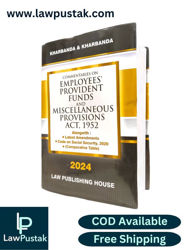 Commentaries On Employees' Provident Funds And Miscellaneous Provisions Act, 1952 By Kharbanda & Kharbanda - 4th Revised Edition 2024 - Law Publishing House