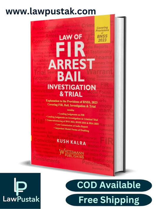 Law Of Fir Arrest Bail Investigation & trial By Kush Kalra 2nd Edition 2024 - Whitesmann