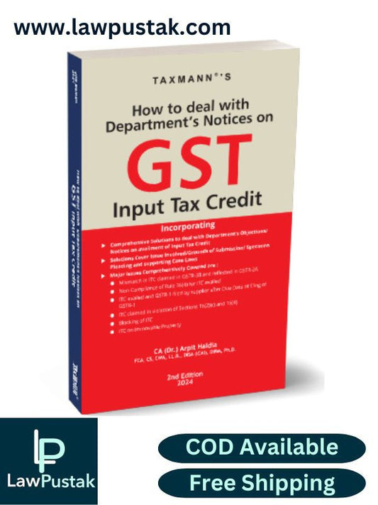How to Deal with Department's Notices on GST Input Tax Credit By Arpit Haldia-9th Edition 2024-TAXMANN