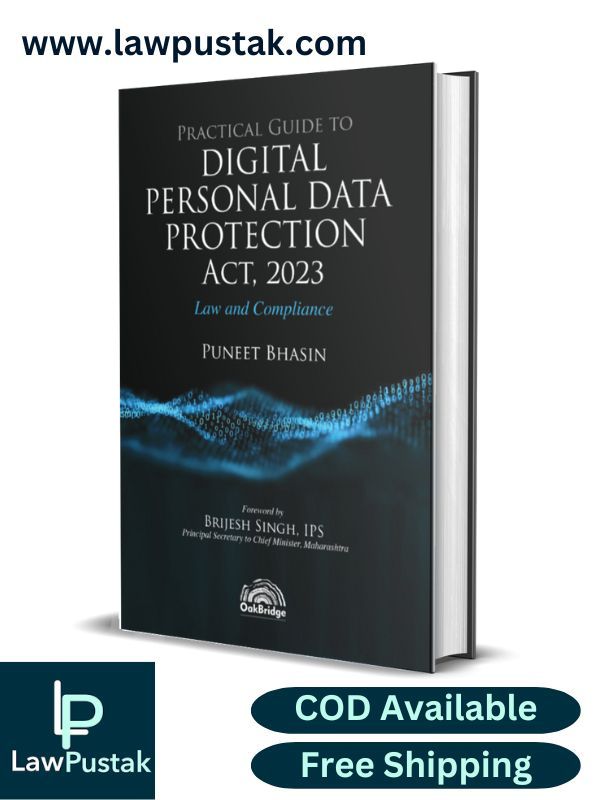 Practical Guide to Digital Personal Data Protection Act, 2023 - Law and Compliance by Puneet Bhasin-1st Edition 2024-Oakbeidge Publishing