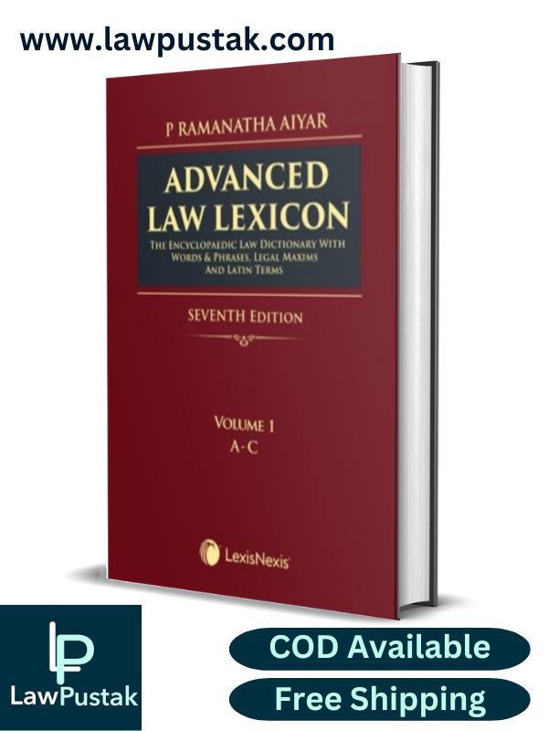 Advanced Law Lexicon–The Encyclopaedic Law Dictionary with Words & Phrases, Legal Maxims and Latin Terms by P Ramanatha Aiyar-7th Edition 2024-LexisNexis