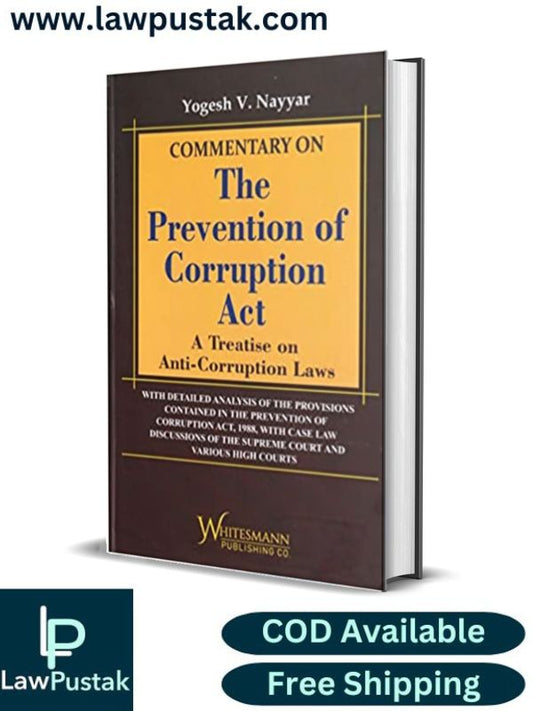 COMMENTARY ON THE PREVENTION OF CORRUPTION ACT By Yogesh V. Nayyar-Edition 2023-Whitesmann