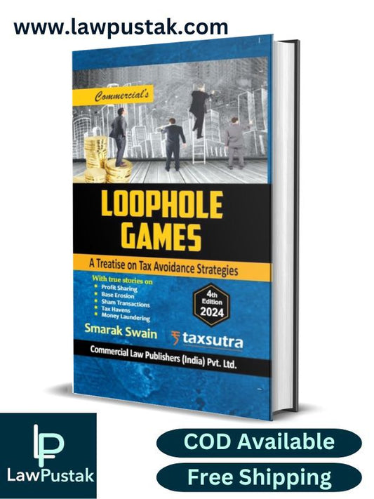Loophole Games—A Treatise On Tax Avoidance Strategies by Smarak Swain-Commercial