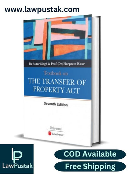 Textbook on the Transfer of Property Act By  Dr Avtar Singh & Prof (Dr) Harpreet Kaur-7th Edition 2024