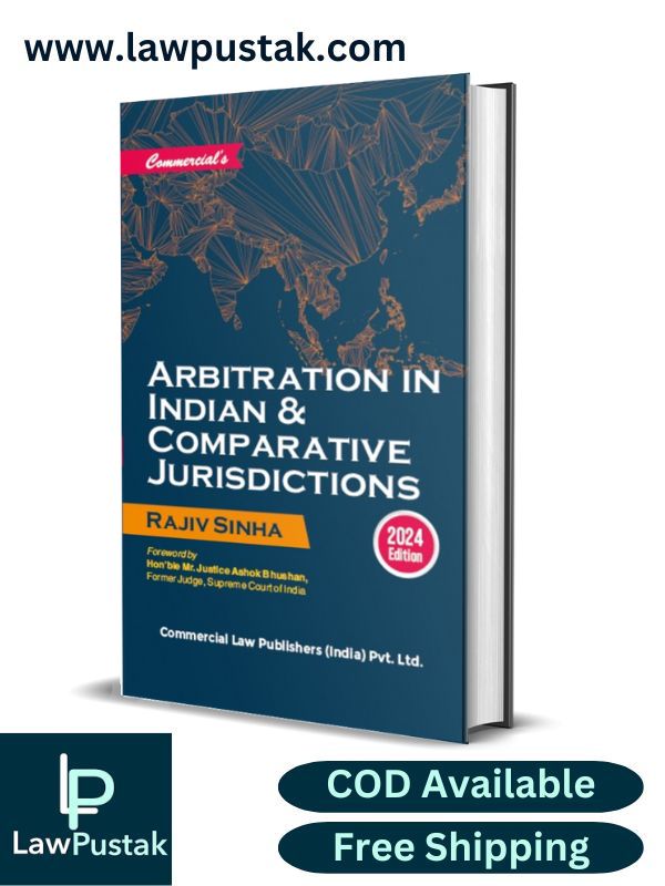 Arbitration in Indian & Comparative Jurisdictions by Rajiv Sinha-Edition 2024-Commercial's