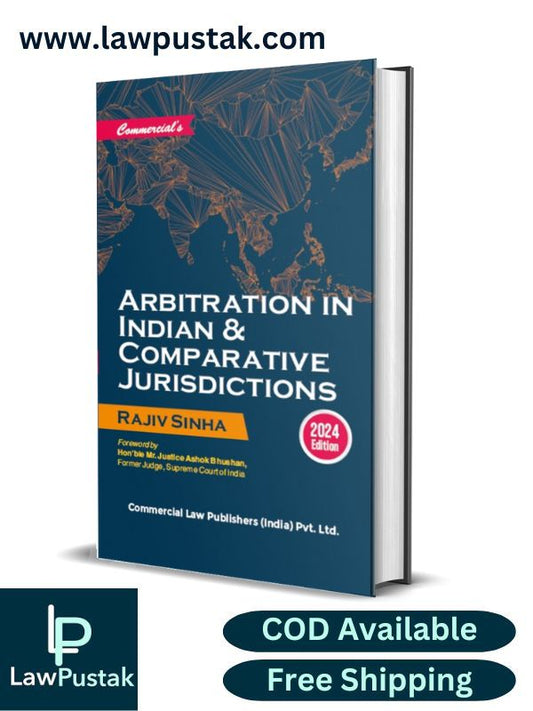 Arbitration in Indian & Comparative Jurisdictions by Rajiv Sinha-Edition 2024-Commercial's