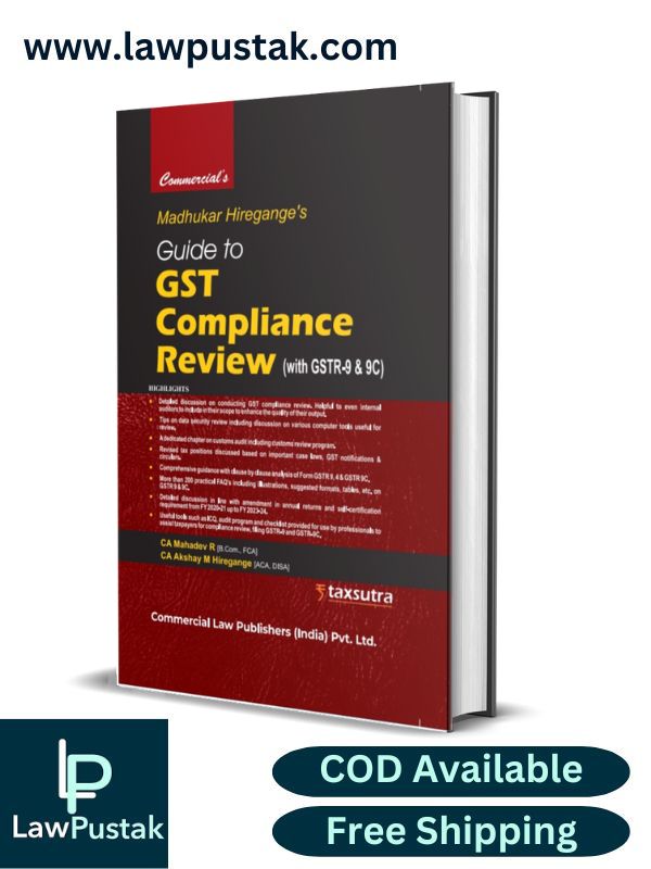 Guide To GST Compliance Review ( with GSTR-9 & 9C) By Madhukar Narayan Hiregange - Edition 2024 - Commercial Law Publisher 