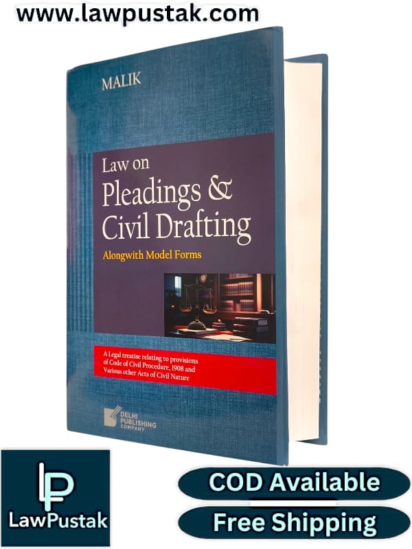 Malik Law on Pleadings & Civil Drafting alongwith model forms | Edition 2025 | Delhi Publishing Company